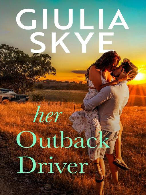 Title details for Her Outback Driver by Giulia Skye - Available